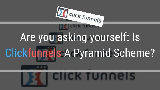 Is Clickfunnels A Pyramid Scheme