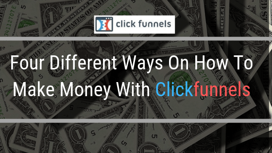 how to make money with clickfunnels